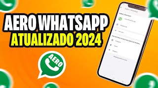 SAIU🥳WHATSAPP AERO 2024 ATUALIZADO E COM NOVA FUNÇÃO [upl. by Novad]