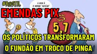 EMENDAS PIX OS POLÍTICOS TRANSFORMARAM O FUNDÃO EM TROCO DE PINGA [upl. by Jola]