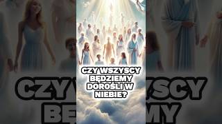 😱 Czy Wszyscy Będziemy Dorośli W Niebie 😱 niebo bóg jezus biblia zbawienie [upl. by Sibby392]