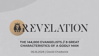 The 144000 Evangelists  8 Great Characteristics of a Godly Man  June 16 2024 [upl. by Ahsikad]