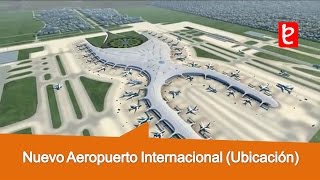 Nuevo Aeropuerto Internacional CDMX Ubicación wwwedemxcom [upl. by Tenay678]