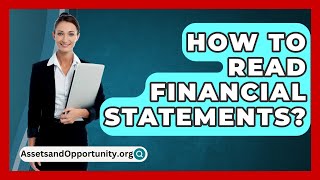 How To Read Financial Statements  AssetsandOpportunityorg [upl. by Henrietta]