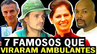 7 GRANDES ATORES BRASILEIROS FAMOSOS QUE VIRARAM AMBULANTES E PRECISARAM SE REINVENTAR [upl. by Maximilian]