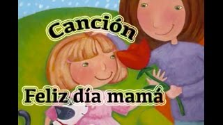 quotFeliz día mamáquot  canción infantil [upl. by Innep]