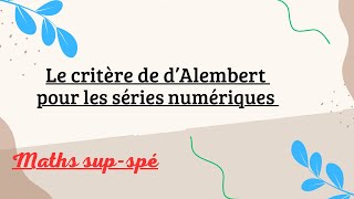 Le critère de d’Alembert pour les séries numériques [upl. by Anyah369]