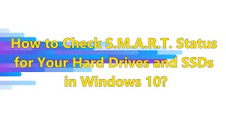 How to Check SMART Status for Your Hard Drives and SSDs in Windows 10 [upl. by Meer783]