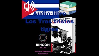 Tres Tristes Tigres Guillermo Cabrera Infante Audiolibro Rincón del CAS [upl. by Balliol]