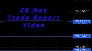 26 Nov Trade Report Video [upl. by Neelyt]