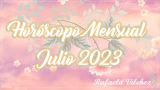 Horóscopo Mensual Julio 2023  Rafaela Vilchez [upl. by Yanaton]