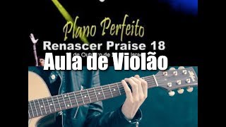 Plano Perfeito  Renascer Praise  Tutorial de Violão [upl. by Sisile]