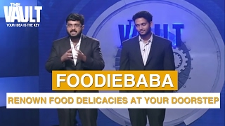 The Vault  Pitch  FoodieBaba  Renown Food Delicacies at your doorstep [upl. by Nivre]