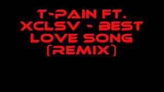 TPain Ft Xclsv  Best Love Song Remix [upl. by Leraj]