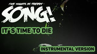 FNAF 3  Song DaGames it´s time to die  INSTRUMENTAL VERSION [upl. by Oeflein]