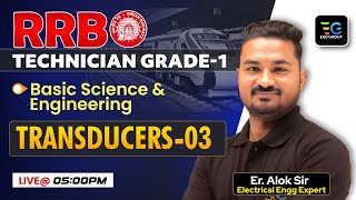 Transducers Part03 RRB Technician Grade1 Basics Science amp Engineering by Alok sir [upl. by Aiepoissac]