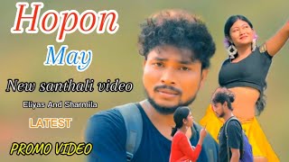 HOPON MAY  PROMO VIDEO  ELIYAS  SHARMILA  STEPHAN TUDU  NEW SANTHALI VIDEO 2024 [upl. by Leiad]