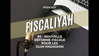 🎙️ 5  Nouvelle réforme fiscale pour les Olim Hadashim en Israel [upl. by Petra443]