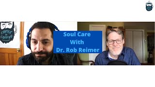 Soul Care With Dr Rob Reimer [upl. by Neilson202]