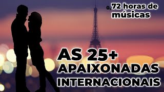 AS 25 MAIS APAIXONADAS INTERNACIONAIS  ROMÂNTICAS INTERNACIONAIS  Best Romantic Love Songs [upl. by Ridglee549]