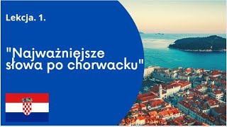 Kurs chorwackiego online Lekcja 1 Najważniejsze słowa po chorwacku [upl. by Rechaba]