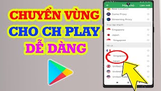 Cách Chuyển Vùng CH Play Vô cùng đơn giản dễ làm [upl. by Toor626]