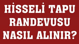 Hisseli Tapu Randevusu Nasıl Alınır Randevu Alma [upl. by Eerat]