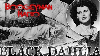 The Murder of Elizabeth Short Black Dahlia  Boogeyman Radio EP 129 [upl. by Janiuszck]