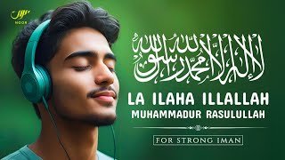 Refresh Your Iman with Beautiful Zikr LA ILAHA ILLALLAH MUHAMMADUR RASULULLAH ✦ NOOR [upl. by Irod150]