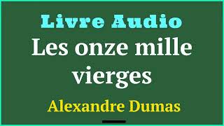 Les Onze Mille Vierges  Alexandre Dumas  Livre Audio  histoireaudio [upl. by Atteyek]