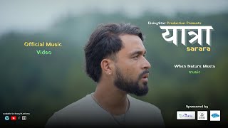 YATRA  SARARA  RAJIV THAPA  RisingStarnepal  OFFICIAL MUSIC VIDEO 2024 [upl. by Morocco]