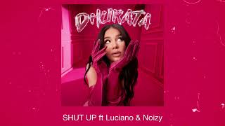 Dhurata Dora feat Luciano amp Noizy  SHUT UP Official Audio [upl. by Abehshtab]