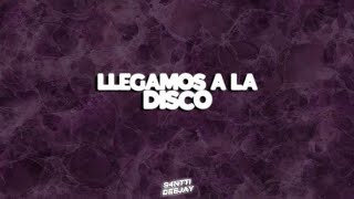 Llegamos a la Disco 💿  S4NTTI DEEJAY [upl. by Hardy]