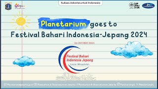 Planetarium Goes to Festival Bahari IndonesiaJepang  Oktober 2024 [upl. by Parette]