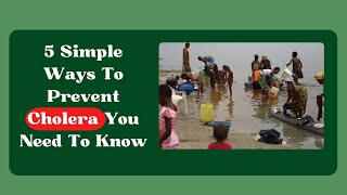 5 Simple Ways to Prevent Cholera you need to know [upl. by Tiat10]