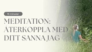 15 min Guidad Meditation  Återkoppla med ditt sanna jag [upl. by Naihtsirc]