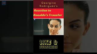 ⚽ Georgina Rodriguez’s Reaction to Ronaldo’s Transfer What She Really Thinks 😲 shorts cr7 news [upl. by Tahpos]