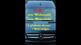 quotDie Helgaquot vom Wohnmobil zum Wohnmobil 2 Fußboden dämmen und Kabel verlegen [upl. by Zischke]