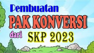 Cara Membuat PAK Konversi dari SKP 2023  Guru Kepala Sekolah Pengawas Penilik Pamong Belajar [upl. by Chrotoem369]