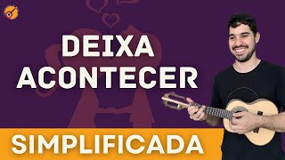 DEIXA ACONTECER  CAVAQUINHO SIMPLIFICADA  CAVACO PARA INICIANTES [upl. by Annelg233]