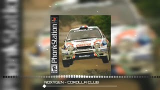 NOXYGEN  COROLLA CLUB [upl. by Bender]