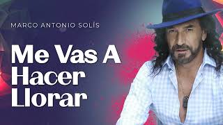 Marco Antonio Solís  Me vas a hacer llorar  Lyric video [upl. by Avilla952]