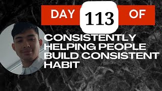 Day 113 of Consistently Helping People Build Consistent Habit — October 29 2024 [upl. by Downing189]