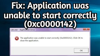 Solved The Application Was Unable to Start Correctly 0xc0000142 Click OK to close the application [upl. by Enetsirhc977]