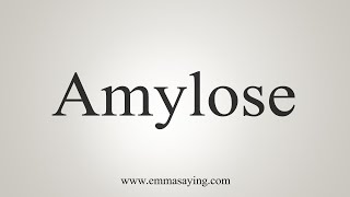 How To Say Amylose [upl. by Eniledam375]