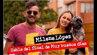 Milena López habla del final de Muy buenos días Autostar Tv 2 capítulo 7 [upl. by Pudendas982]