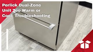 Perlick DualZone Unit Too Warm or Cool Troubleshooting [upl. by Olshausen]