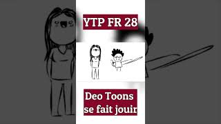 YTP FR 28  Deo Toons se fait jouir Short youtubepoop humour short [upl. by Ahtnamys17]