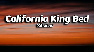 Rihanna  California King Bed Lyrics [upl. by Sawyer]