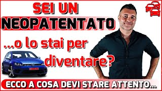 NEOPATENTATO CI SONO ALCUNE COSE CHE DEVI SAPERE E A CUI FARE MOLTA ATTENZIONE ECCO QUALI SONO [upl. by Tammy]