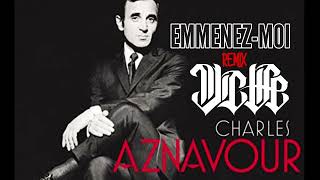 MICLIFE  CHARLES AZNAVOUR  EMMENEZMOI REMIX PRODMICLIFE [upl. by Auka]