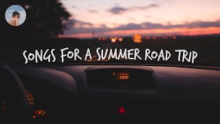 Songs for a summer road trip 🚗 Chill music hits [upl. by Nnylaehs]